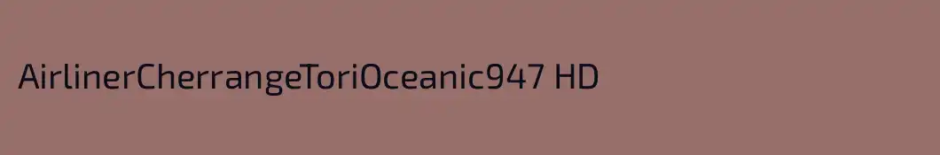 AirlinerCherrangeToriOceanic947 HD